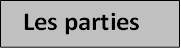   Les parties 


